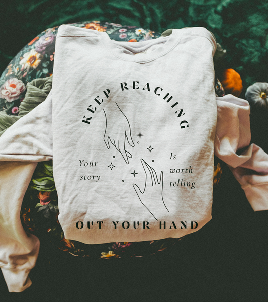 Keep Reaching Out Your Hand Crewneck