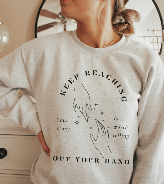 Keep Reaching Out Your Hand Crewneck