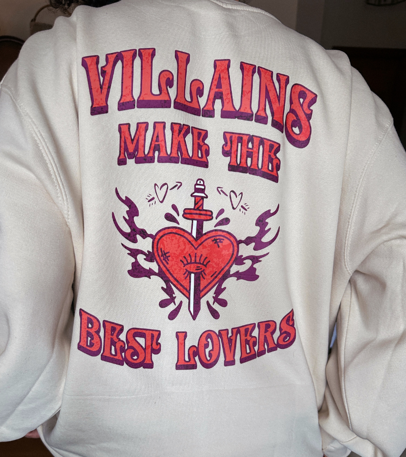 VILLAINS MAKE THE BEST LOVERS Crewneck